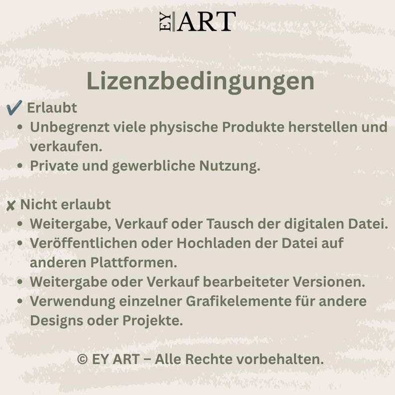 K&ouml;nnte beinhalten: Eine beige Infografik mit dem Titel EY ART Lizenzbedingungen. Sie listet erlaubte Nutzungen wie die unbegrenzte Herstellung physischer Produkte f&uuml;r private und gewerbliche Zwecke sowie Verbote wie das Teilen oder Verkaufen der digitalen Datei auf.