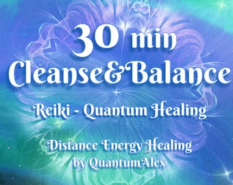 Distance Healing For Cleanse And Balance 30 minutes - Reiki - Quantum Healing - Release Negative Energies