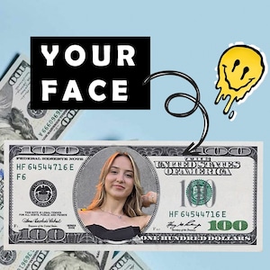 Your Face on Money, Personalized dollar, Dollar art, Game Money, 100 dollar bill, Party Money, Custom Money