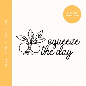 Quote SVG | Lemon SVG Cut File for Cricut or Silhouette | Squeeze the Day | Quote Clipart | Quote PNG for Sublimation