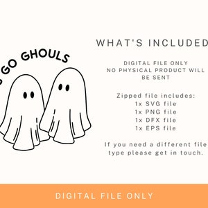 K&ouml;nnte beinhalten: Schwarz-wei&szlig;e digitale Illustration von zwei Geistern mit dem Text "Let's go ghouls" dar&uuml;ber. Der Text "What's Included?" befindet sich oben im Bild. Der Text "Digital File Only" befindet sich unten im Bild. Der Text "Zipped file includes: 1x SVG file, 1x PNG file, 1x DFX file, 1x EPS file" befindet sich in der Mitte des Bildes. Der Text "If you need a different file type please get in touch." befindet sich unten im Bild.