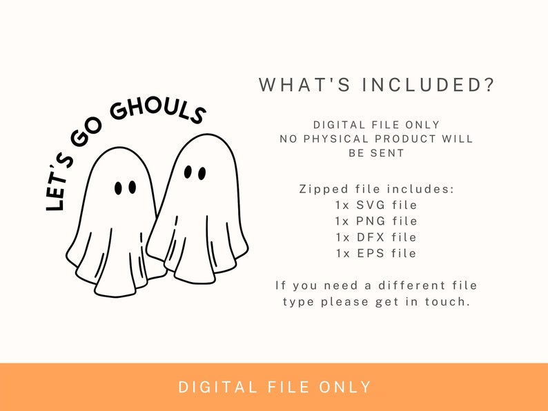 K&ouml;nnte beinhalten: Schwarz-wei&szlig;e digitale Illustration von zwei Geistern mit dem Text "Let's go ghouls" dar&uuml;ber. Der Text "What's Included?" befindet sich oben im Bild. Der Text "Digital File Only" befindet sich unten im Bild. Der Text "Zipped file includes: 1x SVG file, 1x PNG file, 1x DFX file, 1x EPS file" befindet sich in der Mitte des Bildes. Der Text "If you need a different file type please get in touch." befindet sich unten im Bild.