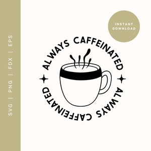 Kaffee Zitat SVG | Koffein-Liebhaber SVG Schnitt Datei für Cricut oder Silhouette | Immer koffeinfrei | Kaffee Clipart | Kaffee PNG für Sublimation