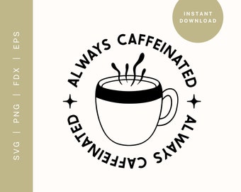 Archivo SVG con frase sobre café / Archivo de corte "Siempre con cafeína" (Descarga digital)