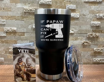 30oz If Papaw can't fix it we're screwed -  100 % Authentic Stainless Steel Tumbler Ozark Trail - Custom Engraved Father's Day Gift