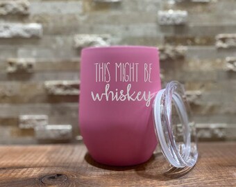12オンス This Might Be Whiskey ステムレス ワイングラス 蓋付き - ステンレススチール タンブラー - 刻印入り - カスタムデザイン - パーソナルロゴ - ギフト