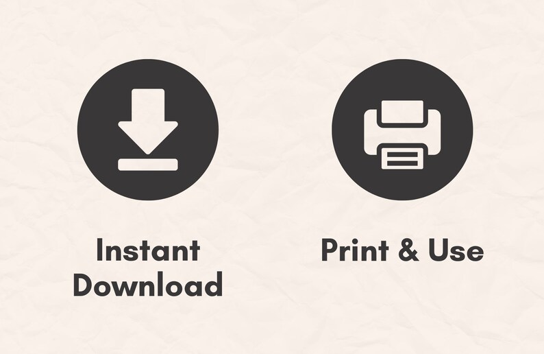 May include: Two black circular icons on a beige background. The first icon features a downward arrow above a horizontal line, with the text "Instant Download" below. The second icon shows a printer, with the text "Print & Use".
