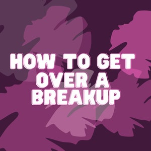 How to get over a breakup | Ex, self love guide, heal and move on