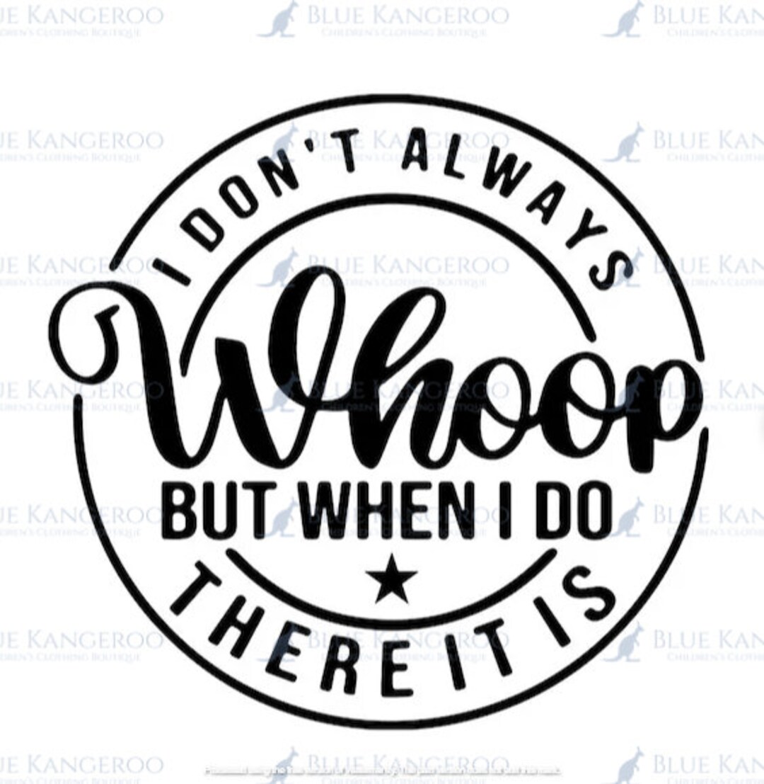 I Don’t Always Whoop Funny PNG-SVG Files for Crafting / - Etsy
