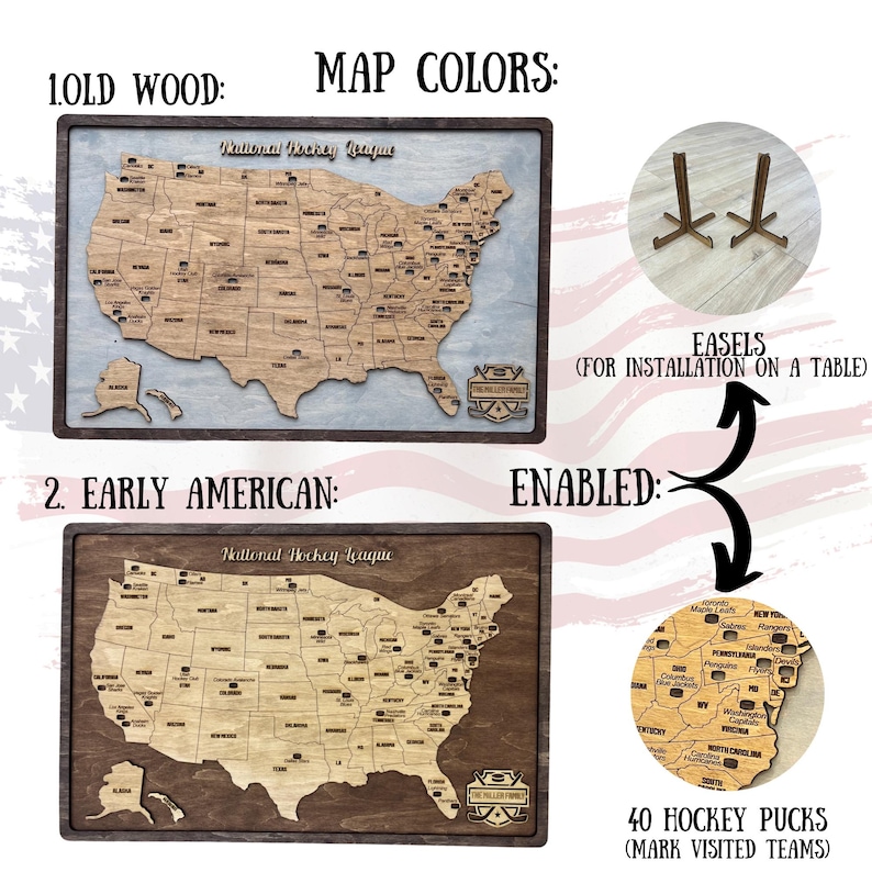 May include: A wooden map of the United States with the text "National Hockey League" at the top. The map is available in two wood finishes: Old Wood and Early American. The map comes with 40 hockey pucks to mark visited teams. The map can be displayed on a table using the included easels.