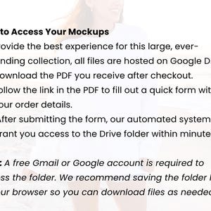 May include: A white informational graphic with black text titled How to Access Your Mockups. It outlines a three-step process involving a PDF download, a form submission, and Google Drive access, with a note requiring a free Google account.