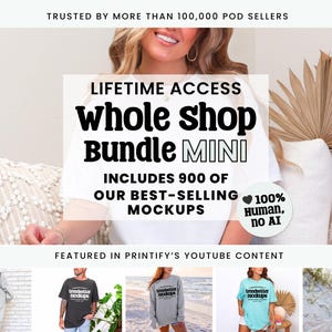 May include: A digital marketing graphic for a bundle of 900 mockups, featuring the text LIFETIME ACCESS WHOLE SHOP BUNDLE MINI, INCLUDES 900 OF OUR BEST-SELLING MOCKUPS, 100% HUMAN, no AI, and TRUSTED BY MORE THAN 100,000 POD SELLERS.