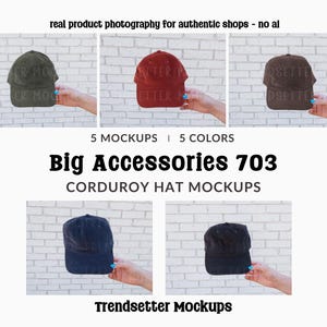 May include: A display of five corduroy baseball caps in various colors: olive green, red, brown, navy blue, and black. The text "Big Accessories 703" and "CORDUROY HAT MOCKUPS" are also visible.