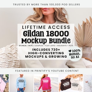 May include: An advertisement for a Gildan 18000 Mockup Bundle, featuring the text "LIFETIME ACCESS" and "INCLUDES 730+ HIGH-CONVERTING MOCKUPS & GROWING." The image includes the text "100% Human, no AI" and showcases various sweatshirt mockups.