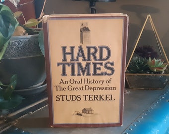 Hard Times A Oral History of The Great Depression by Studs Terkel/ Hardcover Vintage Collectible Book