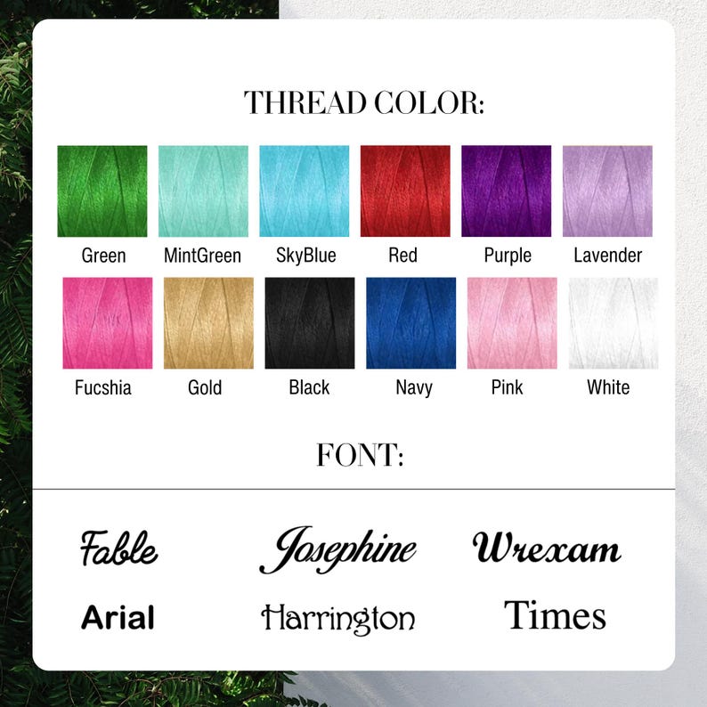 May include: A color chart displaying thread colors and font styles. The thread colors include green, mint green, sky blue, red, purple, lavender, fuchsia, gold, black, navy, pink, and white. The font styles are Fable, Josephine, Wrexam, Arial, Harrington, and Times.