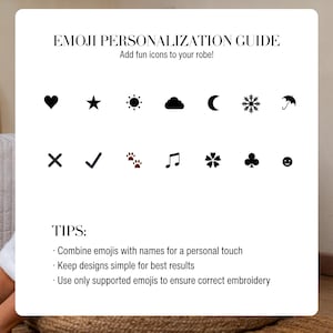 May include: A white guide with the text "EMOJI PERSONALIZATION GUIDE" and "Add fun icons to your robe!" displays various emoji options, including a heart, star, sun, cloud, moon, snowflake, umbrella, checkmark, paw prints, musical note, flower, clover, and smiley face.
