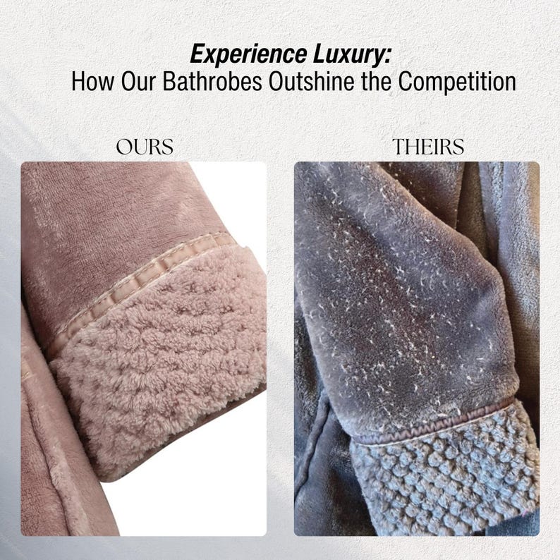 May include: Image comparing two bathrobe sleeves. The left side shows a soft, light brown robe with a plush, light brown trim. The right side shows a dark gray robe with a worn, shedding appearance. Text reads "Experience Luxury: How Our Bathrobes Outshine the Competition."