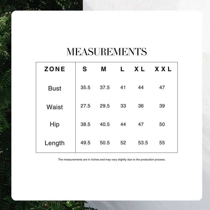 May include: A white graphic with the word "MEASUREMENTS" at the top, followed by a table detailing bust, waist, hip, and length measurements in inches for sizes S, M, L, XL, and XXL. The text at the bottom states that measurements may vary.