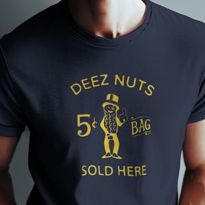 Deez Nuts Sold Here T-shirt - Funny Parody Shirt - Adult Humor Meme Tee - Naughty Offensive Apparel - Sarcastic Iconic Logo Style Clothing