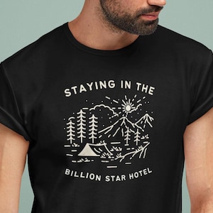 Staying in the Billion Star Hotel T-shirt / Hoodie - Outdoor Adventure Camping Gear - Campsite Shirt - Tent Camper Top - 2025 Adventurer Tee