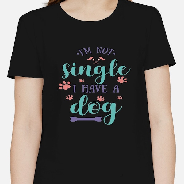 I Am Not Single I Have A Dog T-shirt - Paw And Bone Printed Shirt - Unique Canine Fan Apparel - Cool Animal Lovers Tee - Funny Puppy Fashion