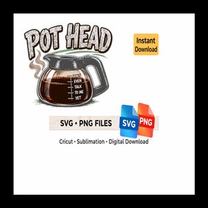 Puede incluir: Un diseño gráfico digital que presenta una cafetera de cristal llena de líquido oscuro, etiquetada con el texto 'POT HEAD' arriba y 'DON'T EVEN TALK TO ME YET' en el lateral. La imagen incluye las etiquetas de texto 'Instant Download', 'SVG PNG FILES' y 'Cricut Sublimation Digital Download'.