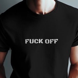 Fuck off Short Sleeve Tee / Hoodie - Funny Profane T-shirt - Bold Clothing With Big Sassy Attitude - Humorous Explicit Language Apparel