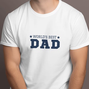 World&#39;s Best Dad T-Shirt - Perfect Father&#39;s Day Present - Greatest Birthday Gift For Daddy - Fatherhood Must Have Apparel - Cool Printed Tee
