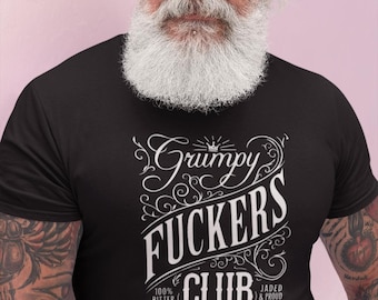 Grumpy Fuckers Club Bold Statement Shirt / Hoodie - Funny Saying T-shirt - Trendy Conversation Starter Tshirt - Relatable Old People Clothes