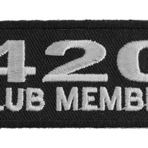 May include: Black embroidered patch with white text that reads "420 Club Member".
