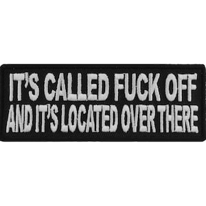 It's Called Fuck Off and it's located over there Authentic Biker Patches