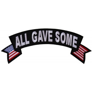 May include: Black and white embroidered patch with the text "ALL GAVE SOME" on a curved banner with American flag details on each end.