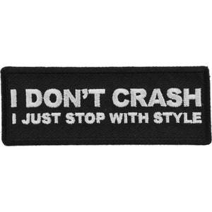 I don&#39;t Crash I Just Stop With Style  Funny Patch Authentic Biker Patches