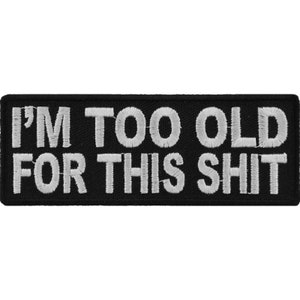 I'm Too old For this Shit Lustige Authentische Biker Aufnäher