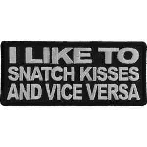 I like To Snatch Kisses and Vise Versa Authentic Biker Patches