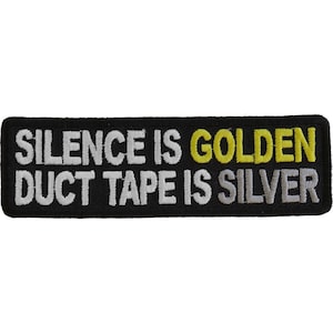 Silence is Golden Duct Tape Is Silver Authentic Biker Patches
