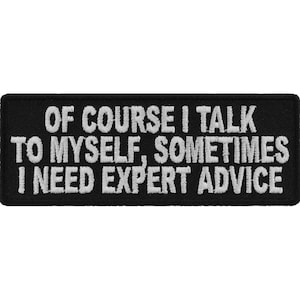Of Course I Talk To Myself Sometimes I Need Expert Advice