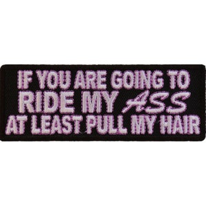Wenn du dabei bist, meinen Esel zu reiten, ziehe zumindest an meinen Haaren Authentische Biker-Patches