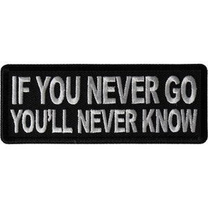 If You Never Go You Will Never Know Funny Iron on Patch