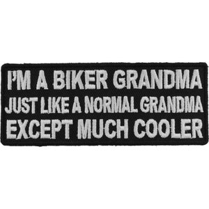 I&#39;m a Biker Grandma / Grandpa Just like a normal Grandma / Grandpa Except Much Cooler Funny Biker Patch