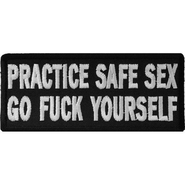 Practice Safe Sex Go Fuck Yourself Authentic Biker Patches