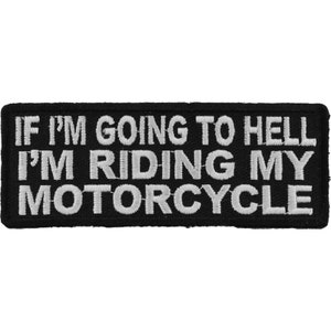 If I'm Going To Hell I'm Riding My Motorcycle Funny Biker Patch