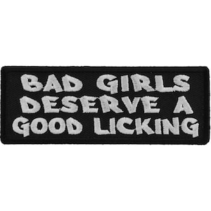 Bad Girls Deserve a Good Licking Authentic Biker Patches