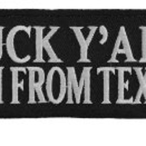 Fuck Y'all I'm from Texas Funny Iron on Patch  Authentic Funny Biker Patches