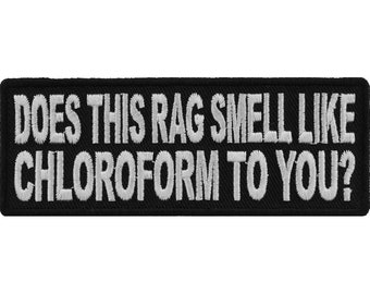 Does This Rag Smell Like Chloroform To You Funny Patch