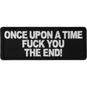 Once Upon A Time Fuck You The End Funny Authentic Biker Patches