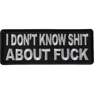 I Don't Know Shit About Fuck Funny Saying Patch
