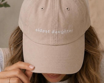 Eldest Daughter Hat, Embroidered Dad Hat, Minimalist Neutral Cap, Funny Sister Gift, Birth Order Hat, Trendy Women’s Baseball Cap