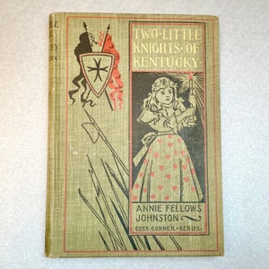 Antique Book 1899 “Two Little Knights of Kentucky.” by Annie F Johnston. Paper Young Adult Literature, Collector Gift Idea.